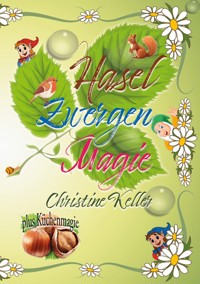 Hasel Zwergenmagie - Christine Keller - E-Book