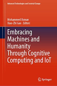Embracing Machines and Humanity Through Cognitive Computing and IoT -  - E-Book