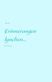 Erinnerungen lynchen... - Malen Radi - E-Book