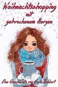 Weihnachtsshopping mit gebrochenem Herzen - Cora Buhlert - E-Book