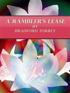 A Rambler's lease - Bradford Torrey - E-Book