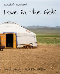 Love in The Gobi - alastair macleod - E-Book