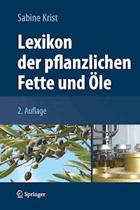 Lexikon der pflanzlichen Fette und Öle - Sabine Krist - E-Book
