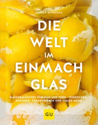 Die Welt im Einmachglas - Ursula Schersch - E-Book
