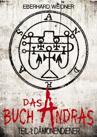 Das Buch Andras 1: Dämonendiener - Eberhard Weidner - E-Book