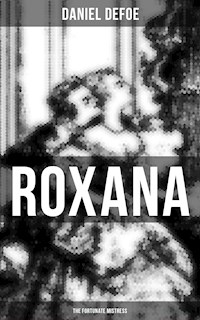 Roxana: The Fortunate Mistress - Daniel Defoe - E-Book