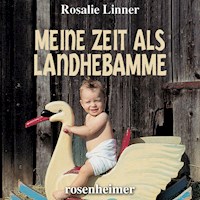 Meine Zeit als Landhebamme - Rosalie Linner - Hörbuch