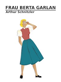 Frau Berta Garlan - Arthur Schnitzler - E-Book