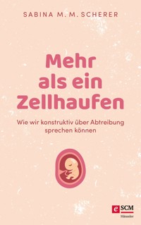 Mehr als ein Zellhaufen - Sabina M. M. Scherer - E-Book