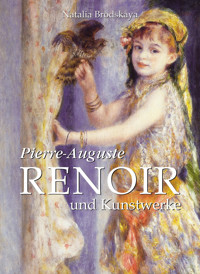 Pierre-Auguste Renoir und Kunstwerke - Natalia Brodskaya - E-Book