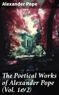 The Poetical Works of Alexander Pope (Vol. 1&2) - Alexander Pope - E-Book