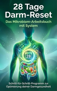 28 Tage Darm-Reset: Das Mikrobiom-Arbeitsbuch mit System - Leon Hartmann - E-Book