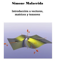 Introducción a vectores, matrices y tensores - Simone Malacrida - E-Book