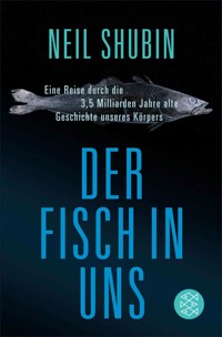 Der Fisch in uns - Neil Shubin - E-Book