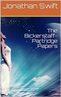 The Bickerstaff-Partridge Papers - Jonathan Swift - E-Book