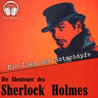 Die Abenteuer des Sherlock Holmes - Die Liga der Rotschöpfe - Arthur Conan Doyle - Hörbuch
