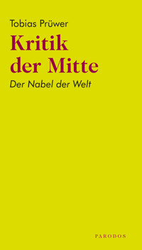 Kritik der Mitte - Tobias Prüwer - E-Book