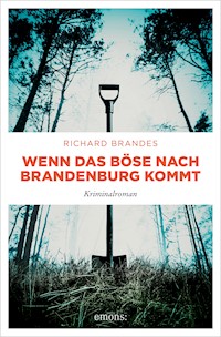 Wenn das Böse nach Brandenburg kommt - Richard Brandes - E-Book
