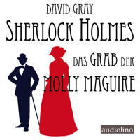 Das Grab der Molly Maguire - Sherlock Holmes, Band 2 - Gray David - Hörbuch