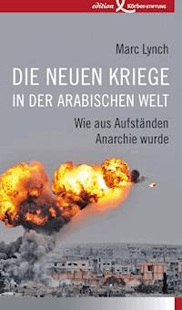 Die neuen Kriege in der arabischen Welt - Marc Lynch - E-Book