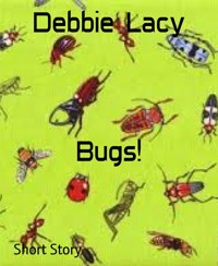 Bugs! - Debbie Lacy - E-Book