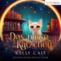 Das nasse Kätzchen - Kelly Cait - Hörbuch