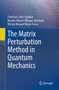 The Matrix Perturbation Method in Quantum Mechanics - Francisco Soto-Eguibar - E-Book