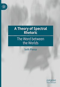 A Theory of Spectral Rhetoric - Seth Pierce - E-Book