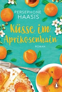 Küsse im Aprikosenhain - Persephone Haasis - E-Book