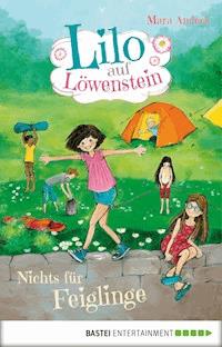 Lilo auf Löwenstein – Nichts für Feiglinge - Mara Andeck - E-Book