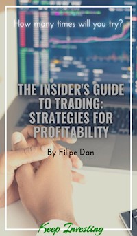 The Insider's Guide to Trading: Strategies for Profitability - Filipe Dan - E-Book
