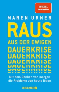 Raus aus der ewigen Dauerkrise - Prof. Dr. Maren Urner - E-Book
