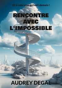 Rencontre avec l'impossible - Audrey Degal - E-Book