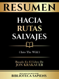 Resumen - Hacia Rutas Salvajes (Into The Wild) - Basado En El Libro De Jon Krakauer - Biblioteca Sapiens - E-Book