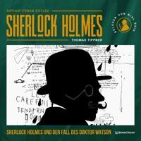 Sherlock Holmes und der Fall des Doktor Watson - Sir Arthur Conan Doyle - Hörbuch