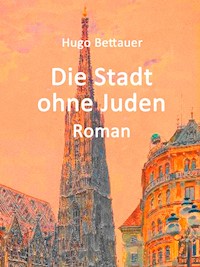 Die Stadt ohne Juden - Hugo Bettauer - E-Book