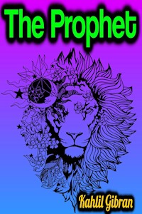 The Prophet - Kahlil Gibran - E-Book