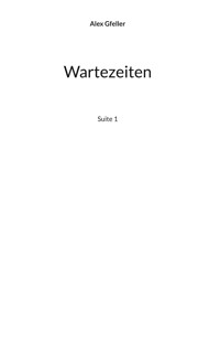Wartezeiten - Alex Gfeller - E-Book