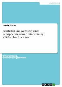 Beurteilen und Wechseln eines Keilrippenriemens (Unterweisung KFZ-Mechaniker / -in) - Jakob Weber - E-Book