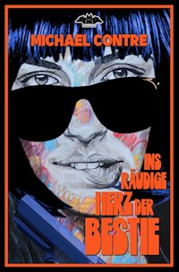 Ins räudige Herz der Bestie - Michael Contre - E-Book