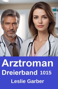 Arztroman Dreierband 1015 - Leslie Garber - E-Book