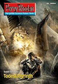 Perry Rhodan 2694: Todeslabyrinth - Susan Schwartz - E-Book + Hörbuch