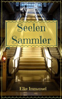 Seelen Sammler - Elke Immanuel - E-Book