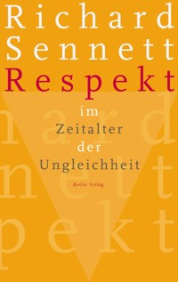 Respekt im Zeitalter der Ungleichheit - Richard Sennett - E-Book
