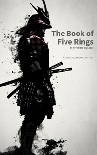 The Book of Five Rings: Mastering the Way of the Samurai - Musashi Miyamoto - E-Book