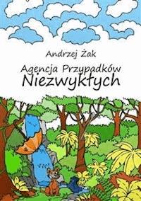 Agencja Przypadków Niezwykłych - Andrzej Żak - E-Book
