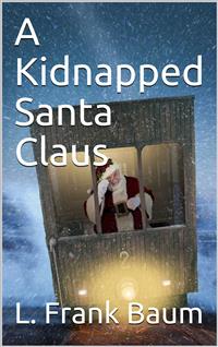 A Kidnapped Santa Claus - L. Frank Baum - E-Book