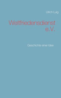 Weltfriedensdienst e.V. - Ulrich Luig - E-Book