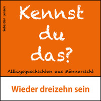 Wieder dreizehn sein - Sebastian Lenzen - Hörbuch