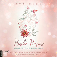 High Hopes - Whitestone Hospital, Teil 1 (Ungekürzt) - Ava Reed - Hörbuch